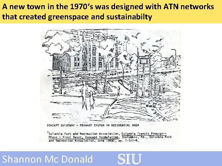 A new town in the 1970‘s was designed with ATN networks that created greenspace