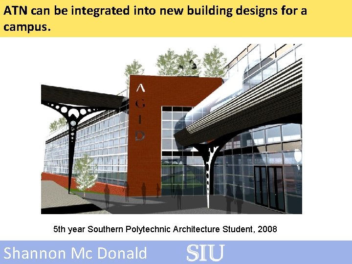 ATN can be integrated into new building designs for a campus. 5 th year