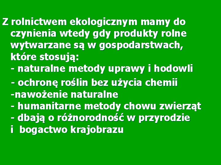 Z rolnictwem ekologicznym mamy do czynienia wtedy gdy produkty rolne wytwarzane są w gospodarstwach,