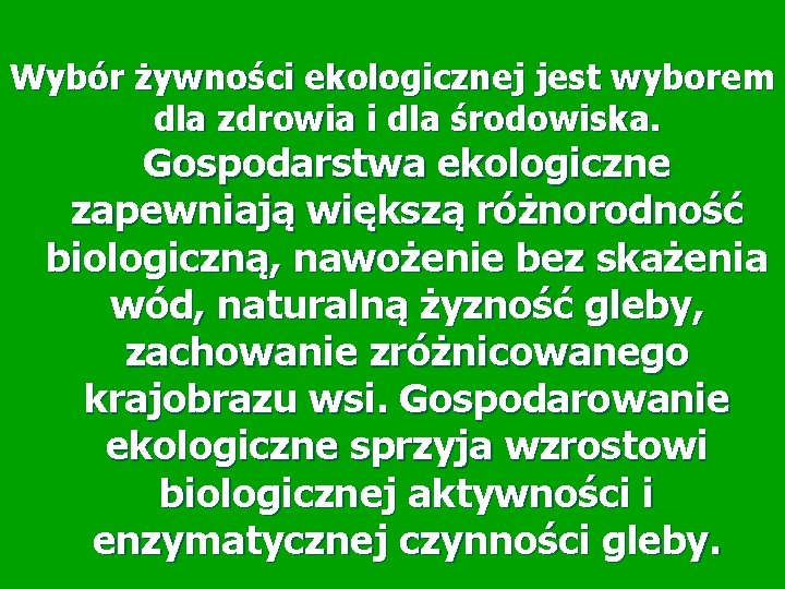 Wybór żywności ekologicznej jest wyborem dla zdrowia i dla środowiska. Gospodarstwa ekologiczne zapewniają większą