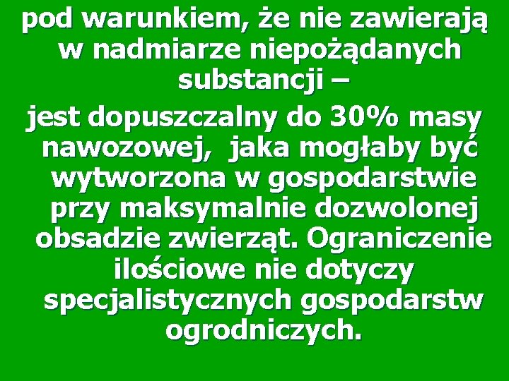 pod warunkiem, że nie zawierają w nadmiarze niepożądanych substancji – jest dopuszczalny do 30%