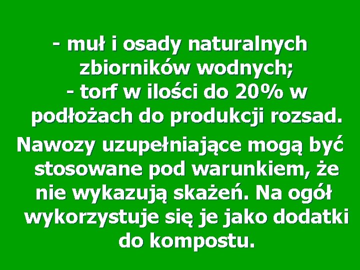 - muł i osady naturalnych zbiorników wodnych; - torf w ilości do 20% w