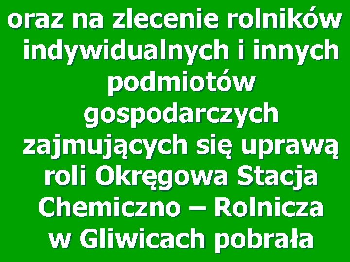 oraz na zlecenie rolników indywidualnych i innych podmiotów gospodarczych zajmujących się uprawą roli Okręgowa