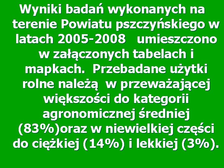 Wyniki badań wykonanych na terenie Powiatu pszczyńskiego w latach 2005 -2008 umieszczono w załączonych