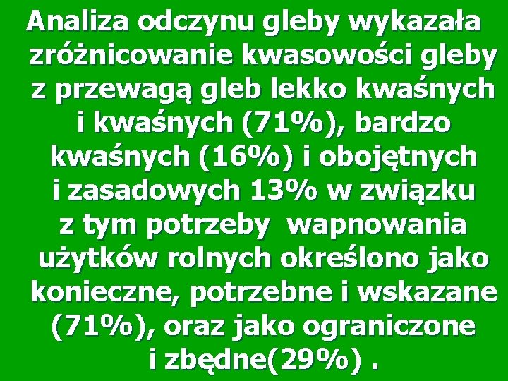 Analiza odczynu gleby wykazała zróżnicowanie kwasowości gleby z przewagą gleb lekko kwaśnych i kwaśnych