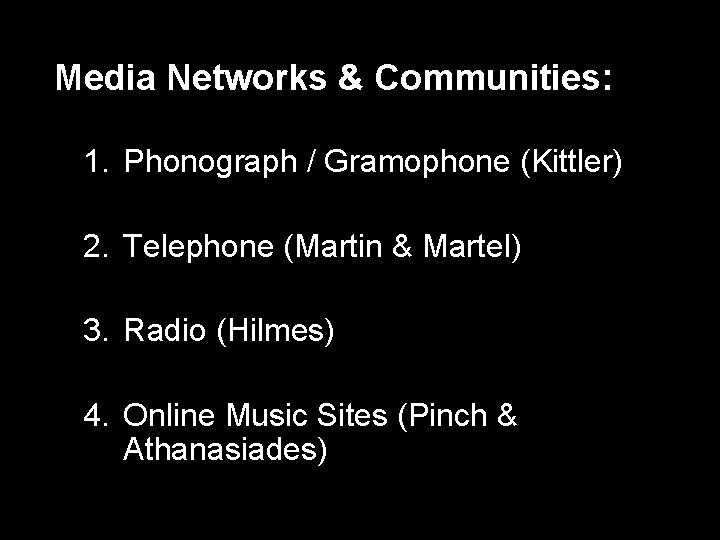 Media Networks & Communities: 1. Phonograph / Gramophone (Kittler) 2. Telephone (Martin & Martel)