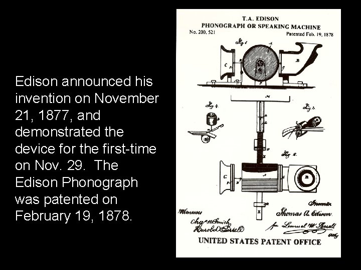 Edison announced his invention on November 21, 1877, and demonstrated the device for the
