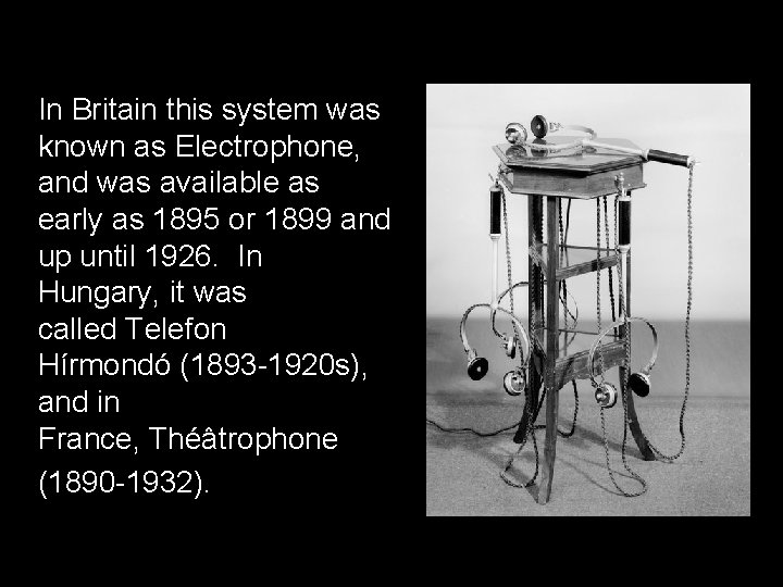 In Britain this system was known as Electrophone, and was available as early as