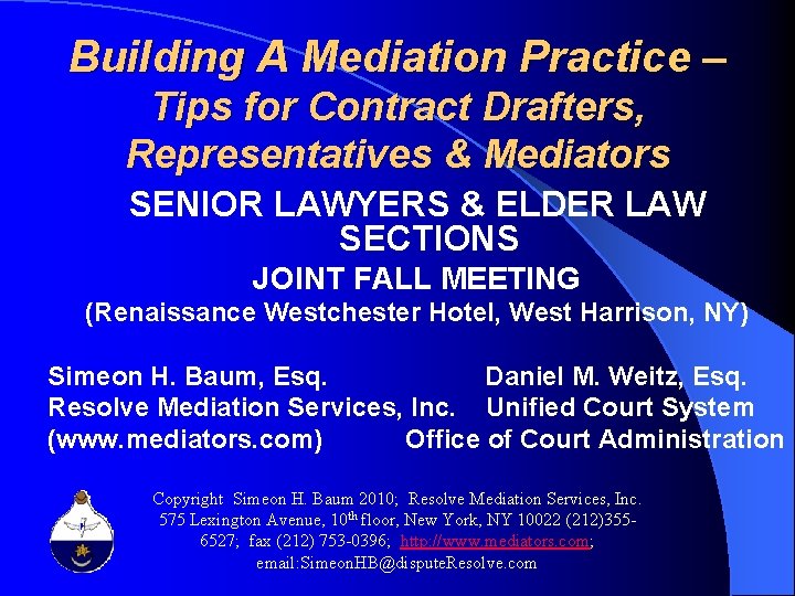 Building A Mediation Practice – Tips for Contract Drafters, Representatives & Mediators SENIOR LAWYERS