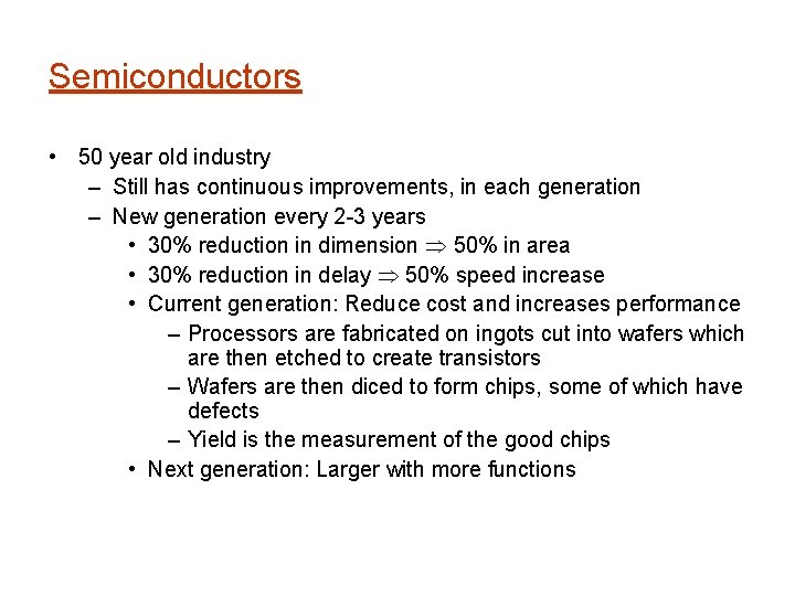 Semiconductors • 50 year old industry – Still has continuous improvements, in each generation
