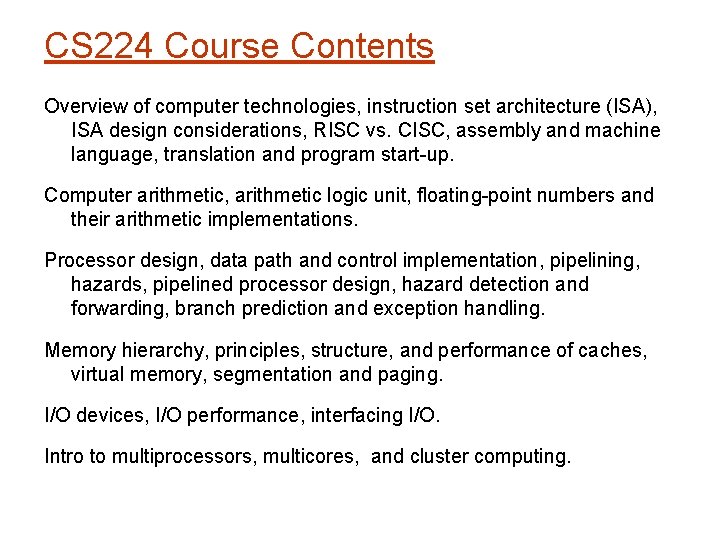 CS 224 Course Contents Overview of computer technologies, instruction set architecture (ISA), ISA design