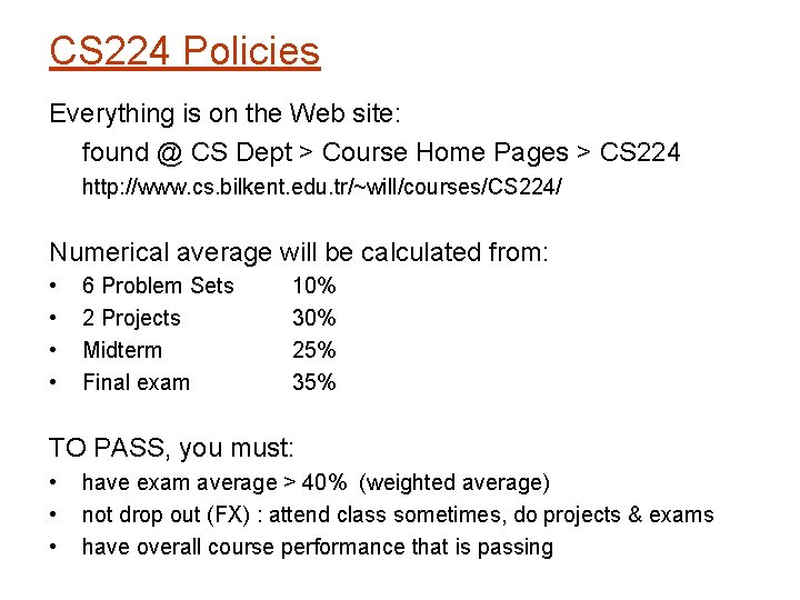 CS 224 Policies Everything is on the Web site: found @ CS Dept >