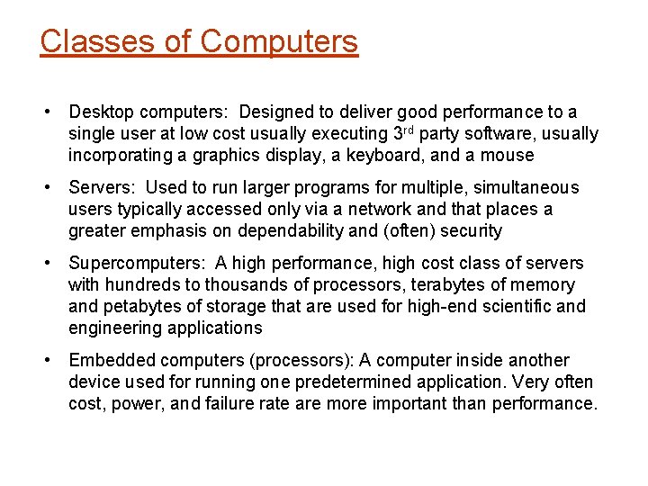 Classes of Computers • Desktop computers: Designed to deliver good performance to a single