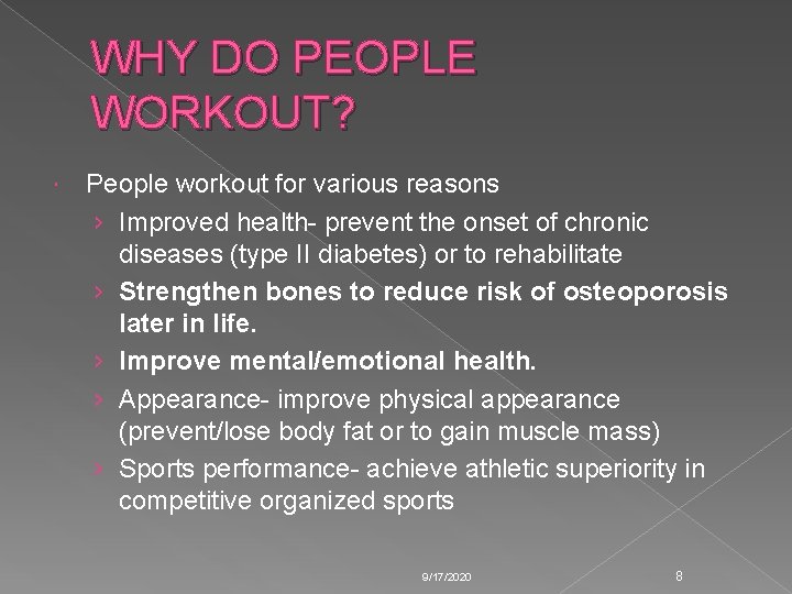 WHY DO PEOPLE WORKOUT? People workout for various reasons › Improved health- prevent the WHY DO PEOPLE WORKOUT? People workout for various reasons › Improved health- prevent the