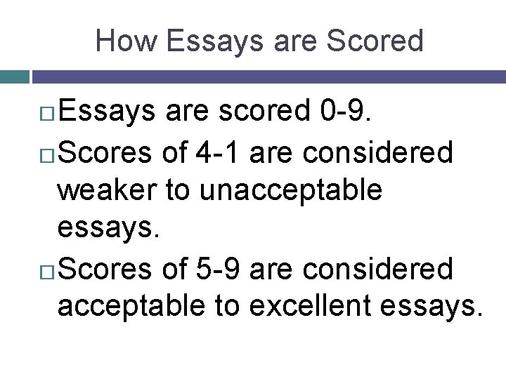 How Essays are Scored Essays are scored 0 -9. Scores of 4 -1 are