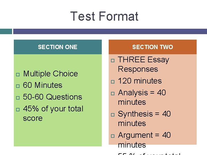Test Format SECTION ONE SECTION TWO Multiple Choice 60 Minutes 50 -60 Questions 45%
