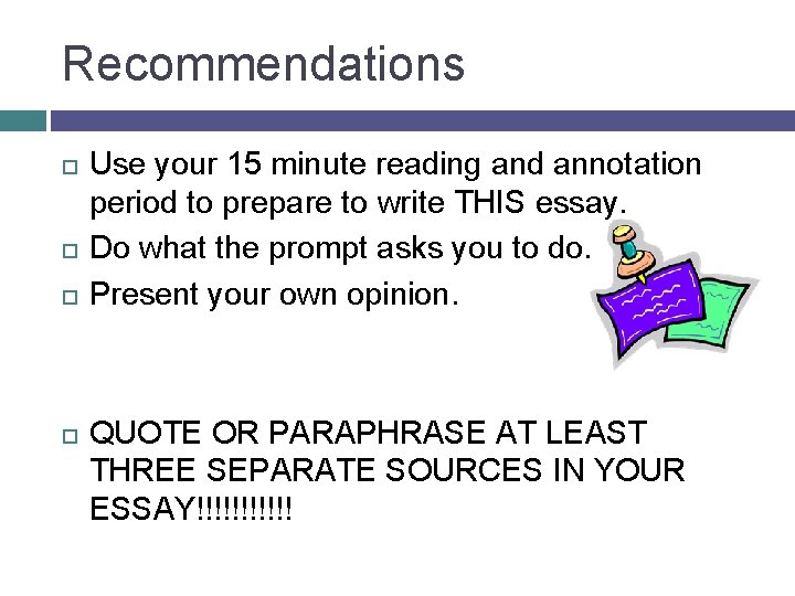 Recommendations Use your 15 minute reading and annotation period to prepare to write THIS