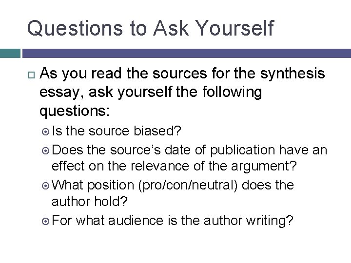 Questions to Ask Yourself As you read the sources for the synthesis essay, ask