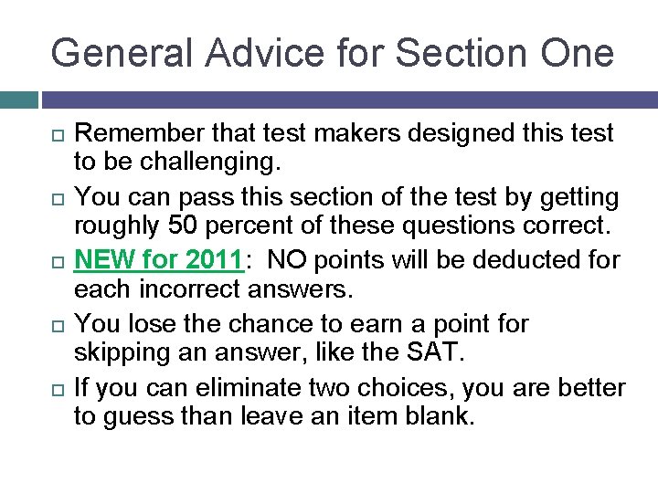 General Advice for Section One Remember that test makers designed this test to be