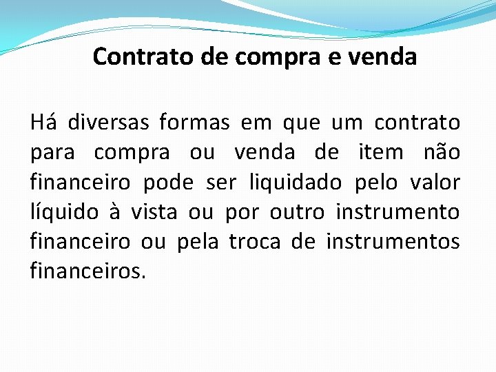 Contrato de compra e venda Há diversas formas em que um contrato para compra Contrato de compra e venda Há diversas formas em que um contrato para compra