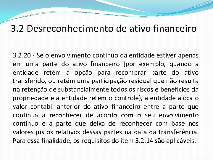 3. 2 Desreconhecimento de ativo financeiro 3. 2. 20 - Se o envolvimento contínuo