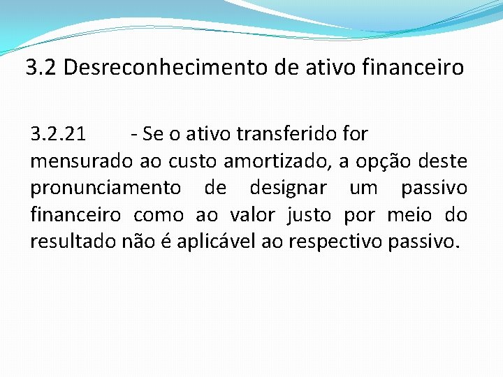 3. 2 Desreconhecimento de ativo financeiro 3. 2. 21 - Se o ativo transferido