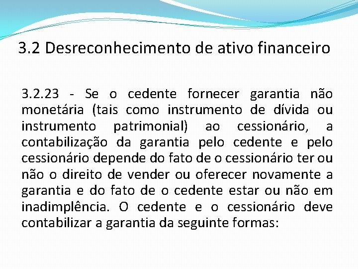 3. 2 Desreconhecimento de ativo financeiro 3. 2. 23 - Se o cedente fornecer