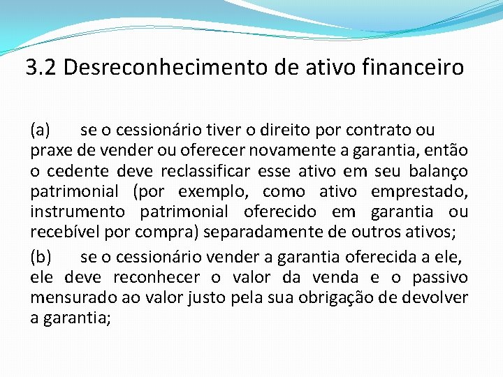 3. 2 Desreconhecimento de ativo financeiro (a) se o cessionário tiver o direito por