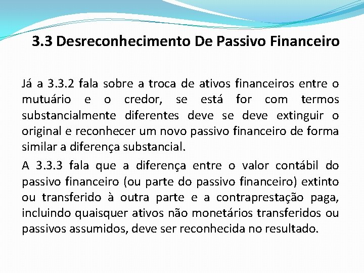 3. 3 Desreconhecimento De Passivo Financeiro Já a 3. 3. 2 fala sobre a