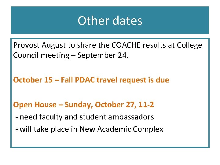 Other dates Provost August to share the COACHE results at College Council meeting –