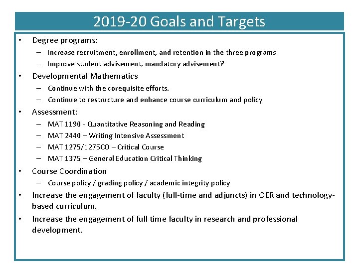 2019 -20 Goals and Targets • Degree programs: – Increase recruitment, enrollment, and retention
