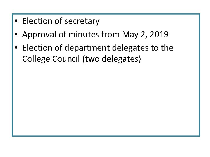  • Election of secretary • Approval of minutes from May 2, 2019 •