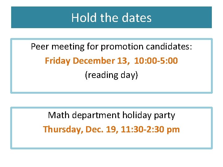 Hold the dates Peer meeting for promotion candidates: Friday December 13, 10: 00 -5: