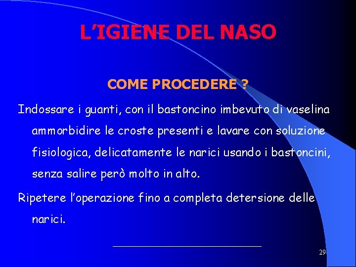 L’IGIENE DEL NASO COME PROCEDERE ? Indossare i guanti, con il bastoncino imbevuto di