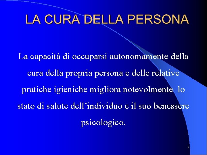 La capacità di occuparsi autonomamente della cura della propria persona e delle relative pratiche