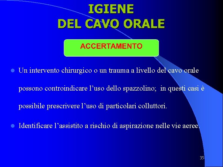 l Un intervento chirurgico o un trauma a livello del cavo orale possono controindicare