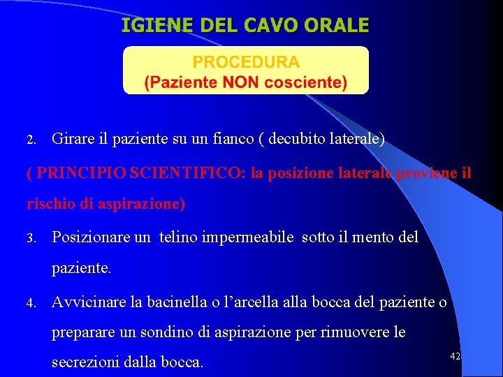2. Girare il paziente su un fianco ( decubito laterale) ( PRINCIPIO SCIENTIFICO: la