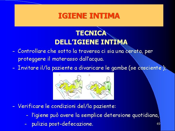 IGIENE INTIMA TECNICA DELL’IGIENE INTIMA – Controllare che sotto la traversa ci sia una