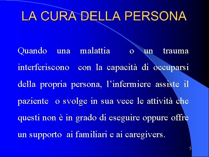 Quando una malattia o un trauma interferiscono con la capacità di occuparsi della propria