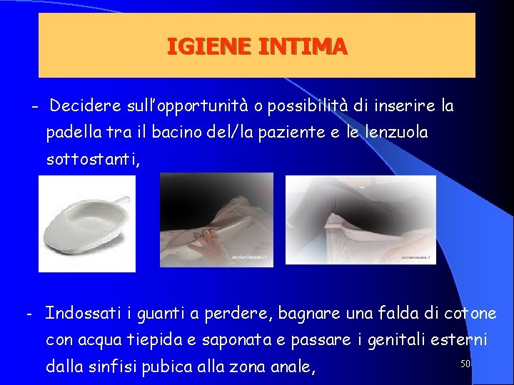 IGIENE INTIMA - Decidere sull’opportunità o possibilità di inserire la padella tra il bacino