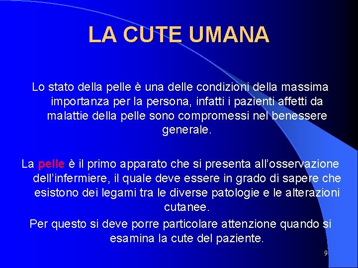 LA CUTE UMANA Lo stato della pelle è una delle condizioni della massima importanza