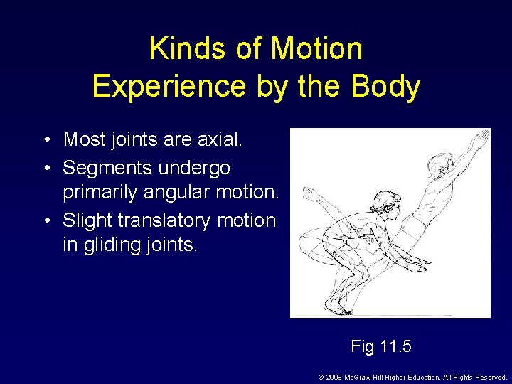 Kinds of Motion Experience by the Body • Most joints are axial. • Segments