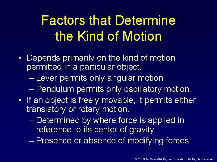 Factors that Determine the Kind of Motion • Depends primarily on the kind of