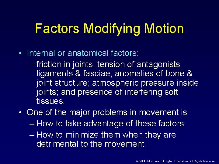 Factors Modifying Motion • Internal or anatomical factors: – friction in joints; tension of