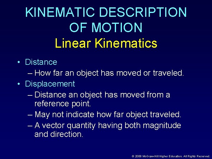 KINEMATIC DESCRIPTION OF MOTION Linear Kinematics • Distance – How far an object has