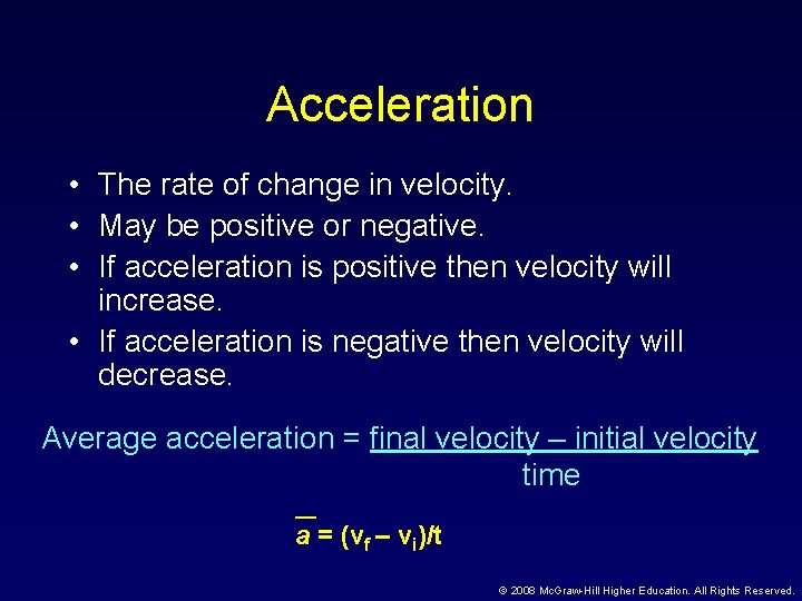 Acceleration • The rate of change in velocity. • May be positive or negative.