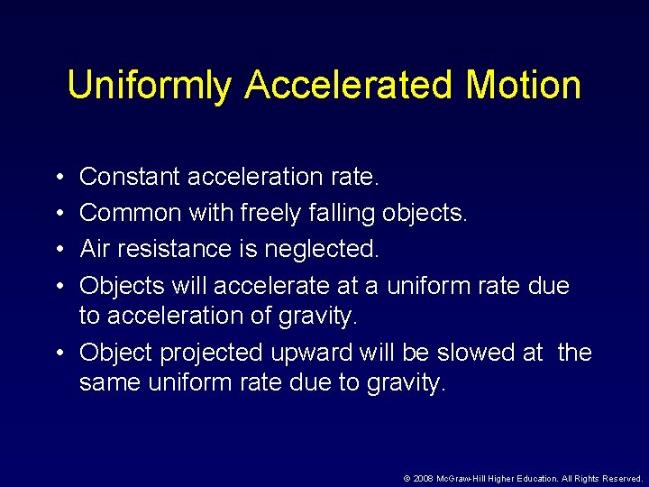 Uniformly Accelerated Motion • • Constant acceleration rate. Common with freely falling objects. Air