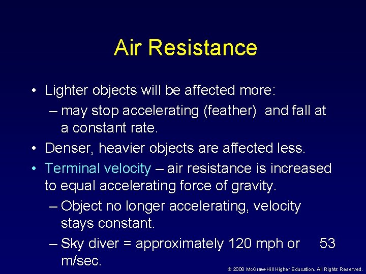 Air Resistance • Lighter objects will be affected more: – may stop accelerating (feather)