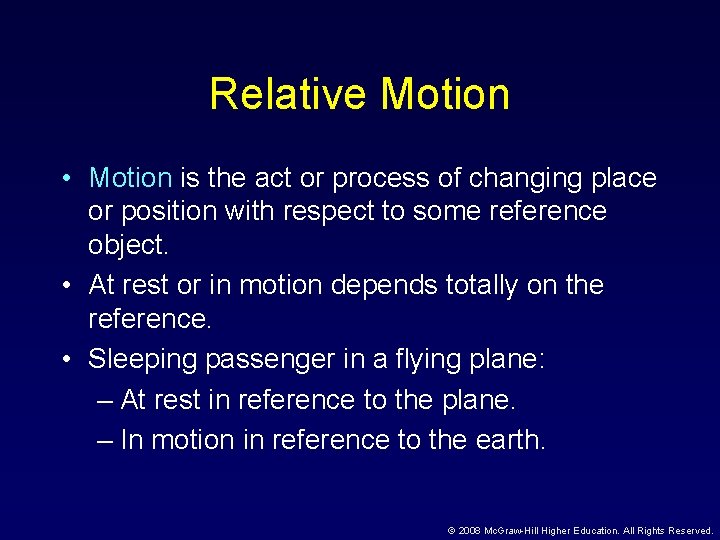 Relative Motion • Motion is the act or process of changing place or position