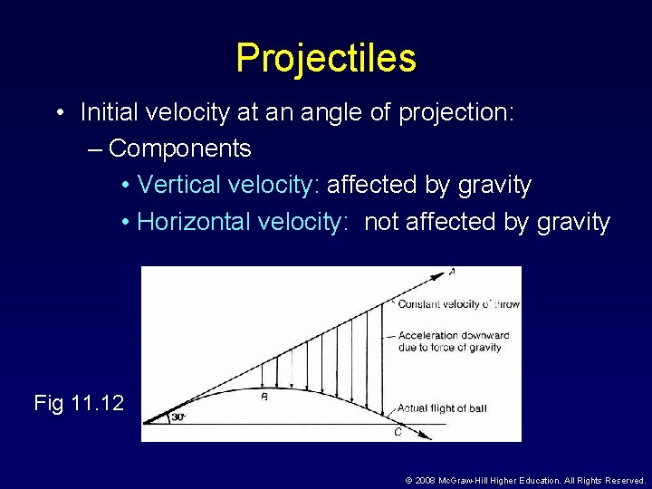 Projectiles • Initial velocity at an angle of projection: – Components • Vertical velocity: